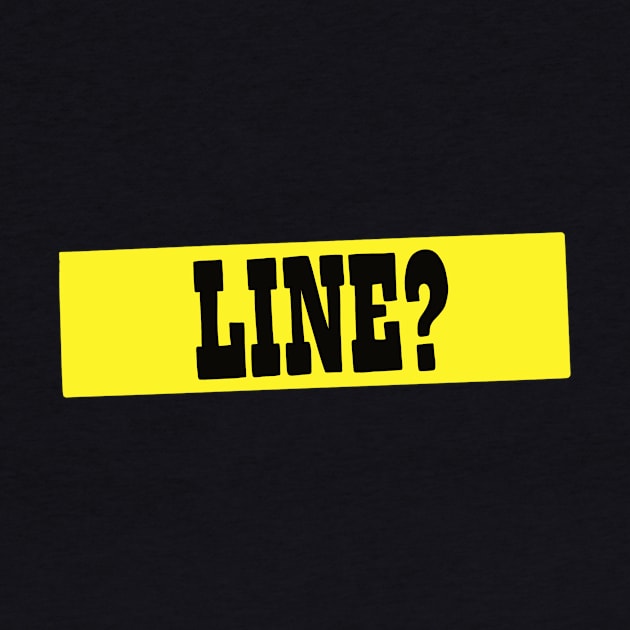 Line? by notastranger